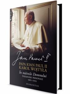Papa Ioan Paul al II-lea/Karol Wojtyła În mâinile Domnului. Însemnări personale, 1962–2003 (3)