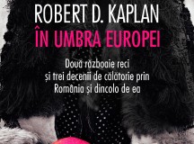 Dincolo şi dincoace de România- călătoriile lui Robert D. Kaplan