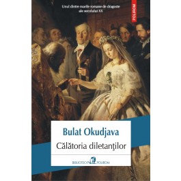 calatoria-diletantilor-bulat-okudjava-polirom-2017