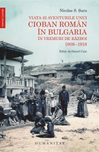 viata-si-aventurile-unui-cioban-roman-in-bulgaria-in-vremuri-de-razboi-1908-1918-nicolae-sucu
