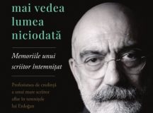 AHMET ALTAN: Nu voi mai vedea lumea niciodată. Memoriile unui scriitor întemnițat (fragment)