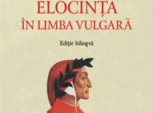 Apariție-eveniment în colecția „Biblioteca Medievală” a Editurii Polirom: Dante Alighieri, Despre elocința în limba vulgară