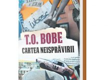 T. O. Bobe -Cartea neisprăvirii
