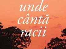 Acolo unde cântă racii / Delia Owens