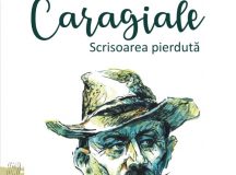 INFO. Bogdan-Alexandru Stănescu – Caragiale. Scrisoarea pierdută