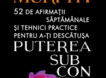 Jose ph Murphy: 52 de afirmații săptămânale și tehnici practice pentru a-ți descătușa PUTEREA SUBCONȘTIENTULUI