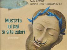 Carte-eveniment la Editura Polirom: pictoromanul Mustața lui Dalí și alte culori, de Felix Aftene și Lucian Dan Teodorovici