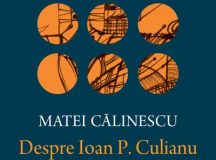Matei Călinescu: Despre Ioan P. Culianu şi Mircea Eliade Amintiri, lecturi, reflecţii