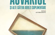 “Acvariul” și realitățile de sticlă (Dan-Liviu Boeriu)